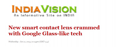 'New smart contact lens crammed with Google Glass-like tech' ('India Vision'에 소개)	 