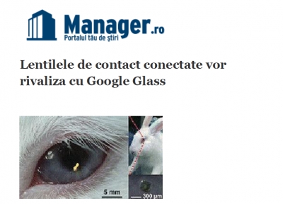'Lentilele de contact conectate vor rivaliza cu Google Glass' (루마니아 'Manager.ro'에 소개)	 